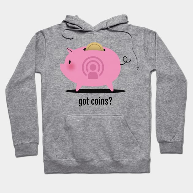 Got Coins? Hoodie by JonesCreations